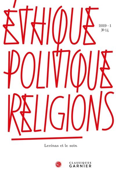 Ethique, politique, religions, n° 14. Levinas et le soin