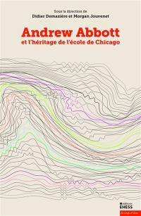 Andrew Abbott et l'héritage de l'Ecole de Chicago. Vol. 1