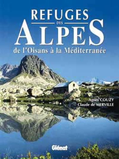 Refuges des Alpes : de l'Oisans à la Méditerranée