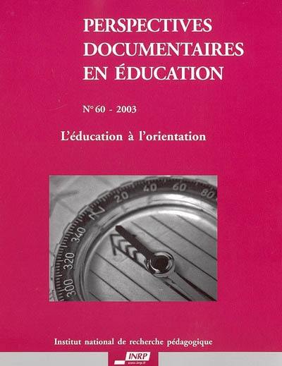 Perspectives documentaires en éducation, n° 60. L'éducation à l'orientation