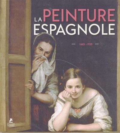 La peinture espagnole : 1665-1920. Spanish painting : 1665-1920. Spanische Malerei : 1665-1920. Pintura espanola : 1665-1920. Pintura espanhola : 1665-1920. Spaanse schilderkunst : 1665-1920