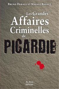 Les grandes affaires criminelles de Picardie
