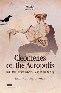 Cleomenes on the Acropolis : and other studies in Greek religion and society