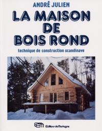 La maison de bois rond : technique de construction scandinave