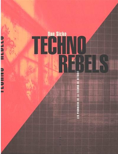 Techno rebels : les pionniers de la techno de Détroit