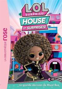 LOL surprise! : house of surprises!. Vol. 10. La grande décision de Royal Bee
