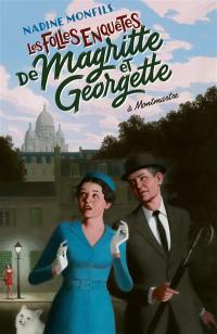 Les folles enquêtes de Magritte et Georgette. A Montmartre