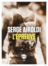 L'épreuve : Carlo Airoldi (1869-1929), impossible marathonien