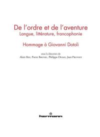De l'ordre et de l'aventure : langue, littérature, francophonie : hommage à Giovanni Dotoli