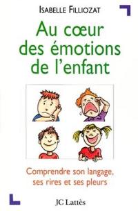 Au coeur des émotions de l'enfant : comprendre son langage, ses rires et ses pleurs