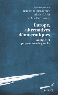 Europe, alternatives démocratiques : analyses et propositions de gauche
