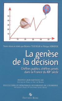 La genèse de la décision : chiffres publics, chiffres privés dans la France du XXe siècle