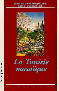 La Tunisie mosaïque : diasporas, cosmopolitisme, archéologies de l'identité