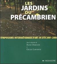 Les jardins du Précambrien : symposiums internationaux d'art in situ, 2001-2006