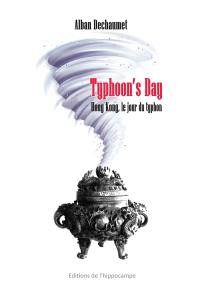 Typhoon's day : Hong Kong, le jour du typhon