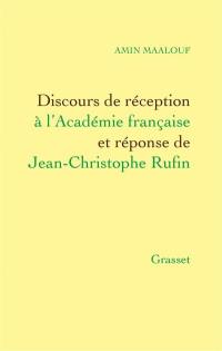 Discours de réception d'Amin Maalouf à l'Académie française et réponse de Jean-Christophe Rufin