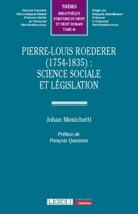 Pierre-Louis Roederer (1754-1835) : science sociale et législation
