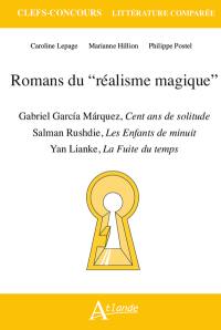 Romans du réalisme magique : Gabriel Garcia Marquez, Cent ans de solitude ; Salman Rushdie, Les enfants de minuit ; Yan Lianke, La fuite du temps