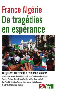 France Algérie : de tragédies en espérance : les grands entretiens d'Emmanuel Alcaraz