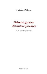 Salomé groove : et autres poèmes