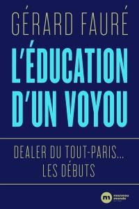 L'éducation d'un voyou : dealer du Tout-Paris... les débuts