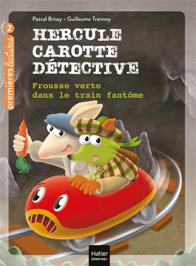 Hercule Carotte détective. Vol. 8. Frousse verte dans le train fantôme