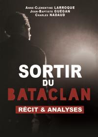 Sortir du Bataclan : récit & analyses