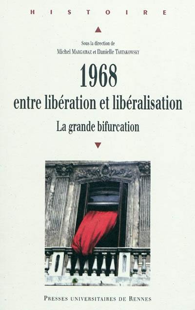 1968, entre libération et libéralisation : la grande bifurcation