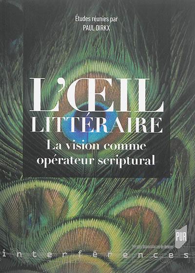 L'oeil littéraire : la vision comme opérateur scriptural