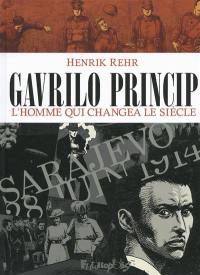 Gavrilo Princip : l'homme qui changea le siècle