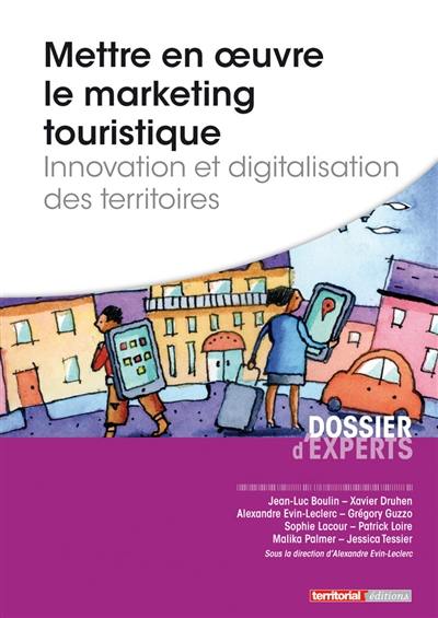 Mettre en oeuvre le marketing touristique : innovation et digitalisation des territoires