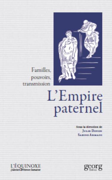 L'empire paternel : familles, pouvoirs, transmission : Antiquité romaine, époque moderne