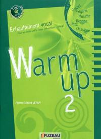 Warm up : échauffement vocal pour les choeurs et la classe (élémentaire-collège) : gospel, tzigane, musette, reggae, jazz, classique. Vol. 2