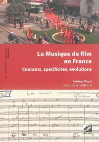La musique de film en France : courants, spécificités, évolutions