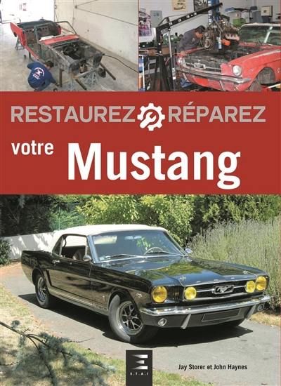 Restaurez, réparez votre Mustang : de 1964 1-2 à 1970