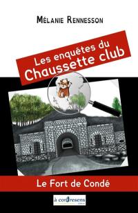 Les enquêtes du Chaussette club. Le fort de Condé