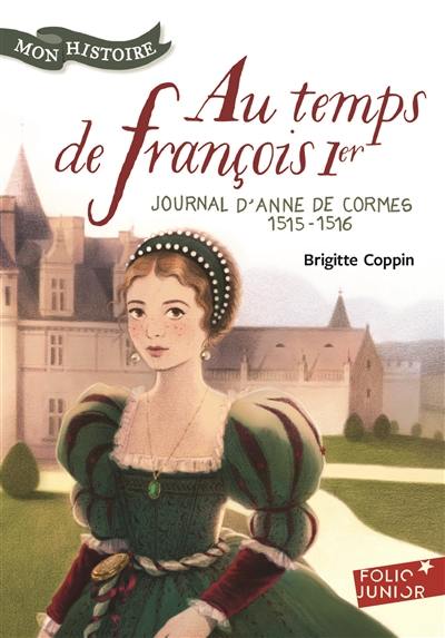Au temps de François Ier : journal d'Anne de Cormes, 1515-1516