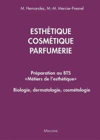 Esthétique, cosmétique, parfumerie : préparation au BTS métiers de l'esthétique : biologie, dermatologie, cosmétologie