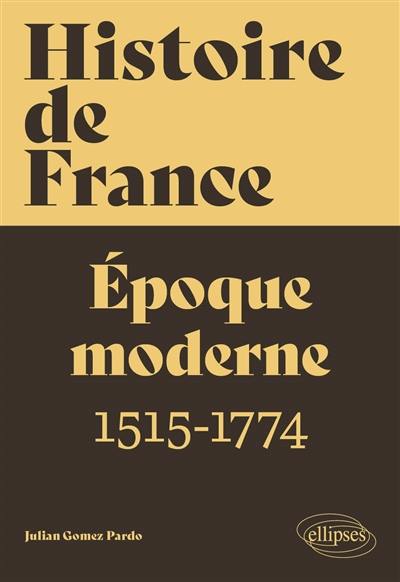 Histoire de France. Vol. 2. Epoque moderne : 1515-1774