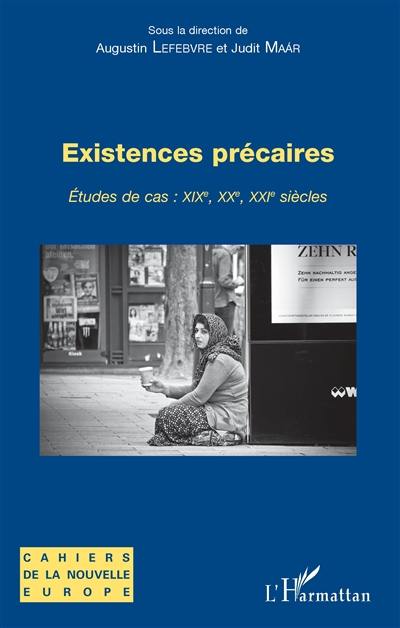 Existences précaires : études de cas : XIXe, XXe, XXIe siècles