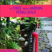 Je crée mon jardin feng shui : un cheminement vers soi