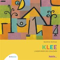 Klee : l'aventurier des couleurs