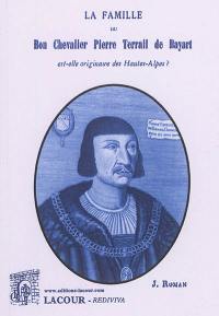 La famille du bon chevalier Pierre Terrail de Bayart est-elle originaire des Hautes-Alpes ?