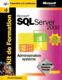 Microsoft SQL Server 2000 : administration système