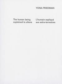 The human being explained to aliens. L'humain expliqué aux extra-terrestres