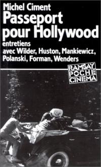 Passeport pour Hollywood : entretiens avec Wilder, Huston, Mankiewicz, Polanski, Forman, Wenders