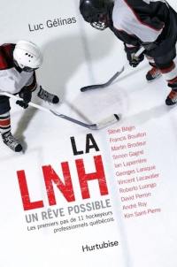 La LNH, un rêve possible : premiers pas de onze hockeyeurs professionnels québécois