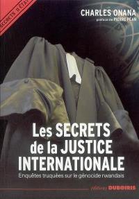 Les secrets de la justice internationale : enquêtes truquées sur le génocide rwandais