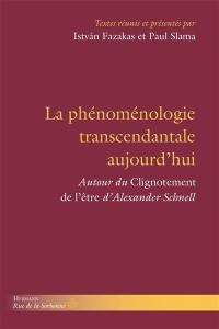 La phénoménologie transcendantale aujourd'hui : autour du Clignotement de l'être d'Alexander Schnell