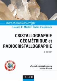 Cristallographie géométrique et radiocristallographie : cours et exercices corrigés : licence 3, master, écoles d'ingénieurs